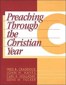 E-Book (pdf) Preaching Through the Christian Year: Year C von Fred B. Craddock, John H. Hayes, Carl R. Holladay