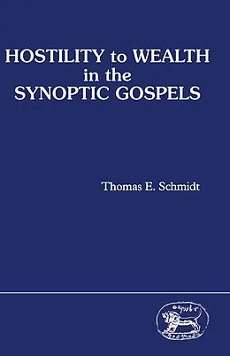 E-Book (pdf) Hostility to Wealth in the Synoptic Gospels von Thomas E. Schmidt