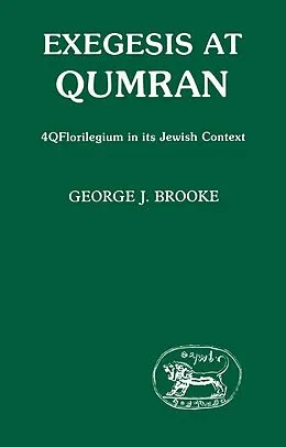 E-Book (pdf) Exegesis at Qumran: 4Q Florilegium in I von George J. Brooke