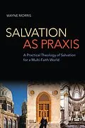 E-Book (epub) Salvation as Praxis von Wayne Morris
