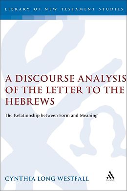 E-Book (pdf) A Discourse Analysis of the Letter to the Hebrews von Cynthia Long Westfall