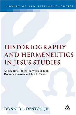 E-Book (epub) Historiography and Hermeneutics in Jesus Studies von Donald L. Denton