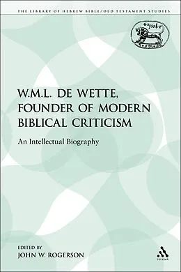 E-Book (pdf) W.M.L. de Wette, Founder of Modern Biblical Criticism von John W. Rogerson