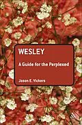 E-Book (pdf) Wesley: A Guide for the Perplexed von Jason E. Vickers