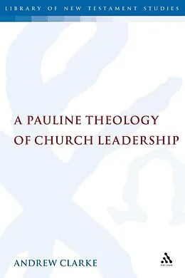 E-Book (pdf) A Pauline Theology of Church Leadership von Andrew D. Clarke