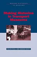 E-Book (pdf) Making Histories in Transport Museums von Colin Divall, Andrew Scott