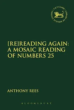 E-Book (pdf) [Re]Reading Again: A Mosaic Reading of Numbers 25 von Anthony Rees