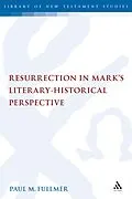 PDF Resurrection in Mark's Literary-Historical Perspective von Paul Fullmer