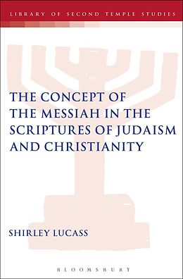 eBook (pdf) The Concept of the Messiah in the Scriptures of Judaism and Christianity de Shirley Lucass