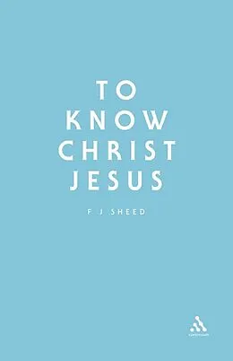 E-Book (pdf) To Know Christ Jesus von Frank J. Sheed