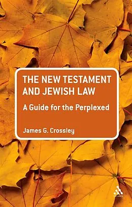 E-Book (pdf) The New Testament and Jewish Law: A Guide for the Perplexed von James G. Crossley