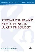 PDF Stewardship and Almsgiving in Luke's Theology von Kyoung-Jin Kim