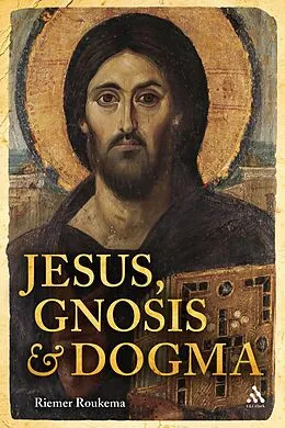 E-Book (pdf) Jesus, Gnosis and Dogma von Riemer Roukema