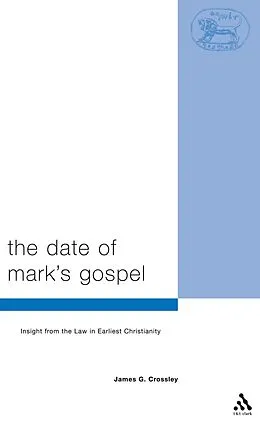 PDF The Date of Mark's Gospel von James G. Crossley