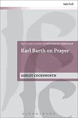 E-Book (pdf) Karl Barth on Prayer von Ashley Cocksworth