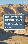 E-Book (epub) The History of Ancient Israel: A Guide for the Perplexed von Philip R. Davies
