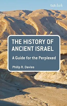 E-Book (epub) The History of Ancient Israel: A Guide for the Perplexed von Philip R. Davies