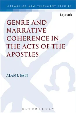 E-Book (pdf) Genre and Narrative Coherence in the Acts of the Apostles von Alan Bale