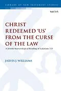PDF Christ Redeemed 'Us' from the Curse of the Law von Jarvis J. Williams