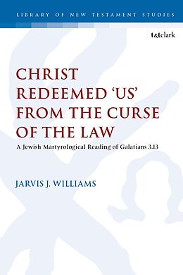 E-Book (epub) Christ Redeemed 'Us' from the Curse of the Law von Jarvis J. Williams