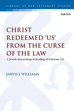 ePUB Christ Redeemed 'Us' from the Curse of the Law von Jarvis J. Williams