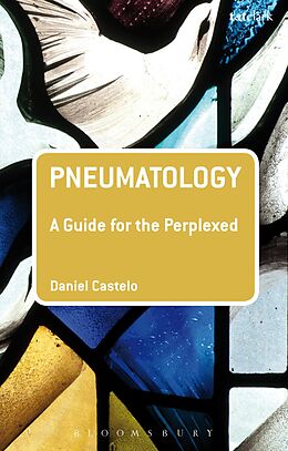 E-Book (pdf) Pneumatology: A Guide for the Perplexed von Daniel Castelo