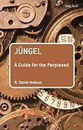 E-Book (pdf) Jüngel: A Guide for the Perplexed von R. David Nelson