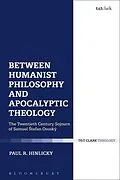 E-Book (pdf) Between Humanist Philosophy and Apocalyptic Theology von Paul R. Hinlicky