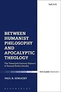 E-Book (epub) Between Humanist Philosophy and Apocalyptic Theology von Paul R. Hinlicky