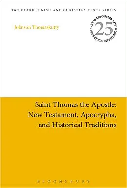 E-Book (pdf) Saint Thomas the Apostle: New Testament, Apocrypha, and Historical Traditions von Johnson Thomaskutty