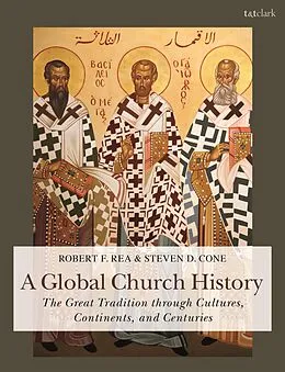 E-Book (pdf) A Global Church History von Steven D. Cone, Robert F. Rea