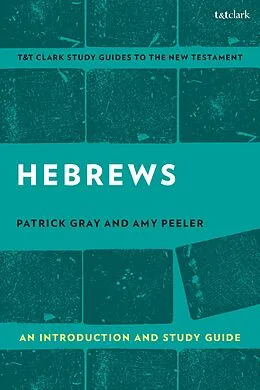 E-Book (pdf) Hebrews: An Introduction and Study Guide von Amy L. B. Peeler, Patrick Gray
