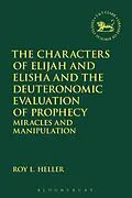 E-Book (pdf) The Characters of Elijah and Elisha and the Deuteronomic Evaluation of Prophecy von Roy L. Heller