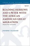 E-Book (pdf) Reading Hebrews and 1 Peter with the African American Great Migration von Jennifer T. Kaalund
