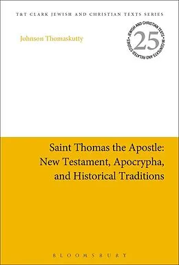 E-Book (epub) Saint Thomas the Apostle: New Testament, Apocrypha, and Historical Traditions von Johnson Thomaskutty