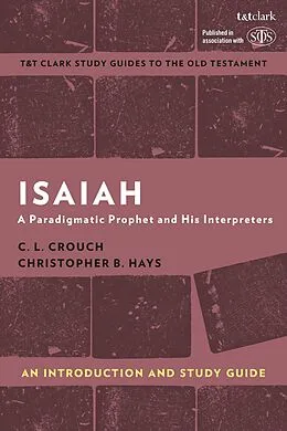 E-Book (pdf) Isaiah: An Introduction and Study Guide von C. L. Crouch, Christopher B. Hays