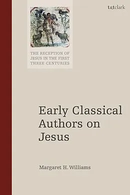 E-Book (pdf) Early Classical Authors on Jesus von Margaret H. Williams