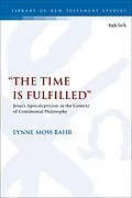 E-Book (epub) "The Time Is Fulfilled" von Lynne Moss Bahr