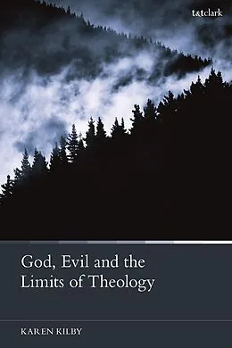 E-Book (epub) God, Evil and the Limits of Theology von Karen Kilby