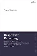 E-Book (pdf) Responsive Becoming: Moral Formation in Theological, Evolutionary, and Developmental Perspective von Angela Carpenter