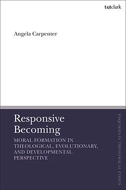 E-Book (pdf) Responsive Becoming: Moral Formation in Theological, Evolutionary, and Developmental Perspective von Angela Carpenter
