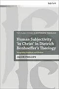 E-Book (epub) Human Subjectivity 'in Christ' in Dietrich Bonhoeffer's Theology von Jacob Phillips