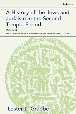 E-Book (pdf) A History of the Jews and Judaism in the Second Temple Period, Volume 3 von Lester L. Grabbe