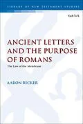 E-Book (pdf) Ancient Letters and the Purpose of Romans von Aaron Ricker