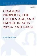 PDF Common Property, the Golden Age, and Empire in Acts 2:42-47 and 4:32-35 von Joshua Noble