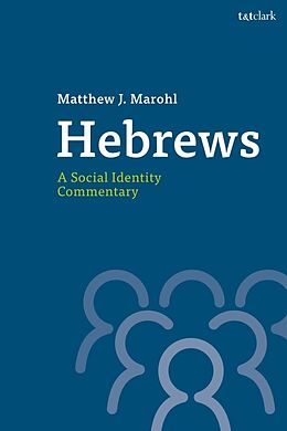 Livre Relié Hebrews: A Social Identity Commentary de Matthew J. Marohl