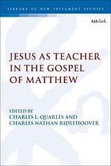 Couverture cartonnée Jesus as Teacher in the Gospel of Matthew de Charles Nathan; Quarles, Charles Ridlehoover