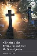 E-Book (pdf) Christian Solar Symbolism and Jesus the Sun of Justice von Kevin Duffy
