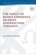 E-Book (epub) The Impact of Bodily Experience on Paul's Resurrection Theology von Kai-Hsuan Chang