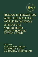 Couverture cartonnée Human Interaction with the Natural World in Wisdom Literature and Beyond de Mordechai; Dell, Katharine J ; Glatt-Gilad, Cogan